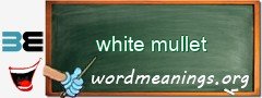 WordMeaning blackboard for white mullet